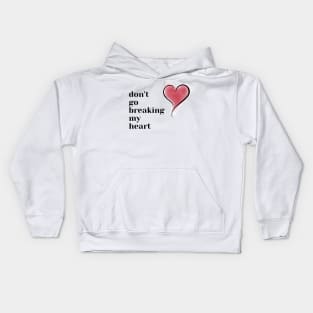 don't go breaking my heart Kids Hoodie